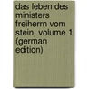 Das Leben Des Ministers Freiherrn Vom Stein, Volume 1 (German Edition) door Heinrich Pertz Georg