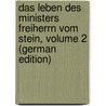 Das Leben Des Ministers Freiherrn Vom Stein, Volume 2 (German Edition) by Heinrich Pertz Georg