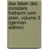 Das Leben Des Ministers Freiherrn Vom Stein, Volume 3 (German Edition) by Heinrich Pertz Georg