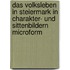 Das Volksleben in Steiermark in Charakter- und Sittenbildern microform