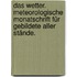 Das Wetter. Meteorologische Monatschrift für Gebildete aller Stände.
