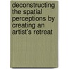 Deconstructing the Spatial Perceptions By Creating An Artist's retreat by Muhammad Faisal Rehman