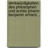 Denkwürdigkeiten Des Philosophen Und Arztes Johann Benjamin Erhard... door Johann Benjamin Erhard