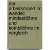 Der Arbeitsmarkt im Wandel: Mindestlöhne und Kombilöhne im Vergleich by Mirko Schwartz