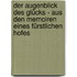 Der Augenblick des Glücks - Aus den Memoiren eines fürstlichen Hofes