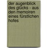 Der Augenblick des Glücks - Aus den Memoiren eines fürstlichen Hofes door Friedrich Wilhelm Hackländer