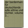 Der Bardenhain Für Deutschlands Edle Söhne Und Töchter, Volume 3... door Theodor Heinsius