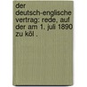 Der Deutsch-englische Vertrag: Rede, auf der am 1. Juli 1890 zu Köl . door Fabri Friedrich