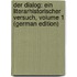 Der Dialog: Ein Literarhistorischer Versuch, Volume 1 (German Edition)