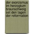Der Exorcismus im Herzogtum Braunschweig set den Tagen der Reformation