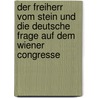 Der Freiherr vom Stein und die deutsche Frage auf dem Wiener congresse door Duncker Albert