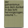 Der Galvanismus Aus Dem Dunkel In Das Licht Hervorgezogen, Volume 1... door Christian L. Rösling