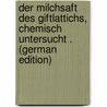 Der Milchsaft Des Giftlattichs, Chemisch Untersucht . (German Edition) door Friedrich Walz Georg