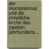 Der Montanismus Und Die Christliche Kirche Des Zweiten Jahrhunderts...