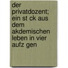 Der Privatdozent; Ein St Ck Aus Dem Akdemischen Leben in Vier Aufz Gen door Ferdinand Wittenbauer
