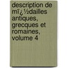 Description De Mï¿½Dailles Antiques, Grecques Et Romaines, Volume 4 door Th�Odore Edme Mionnet