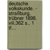 Deutsche Volkskunde. - Straßburg, Trübner 1898. Viii,362 S., 1 Tf... by Elard Hugo Meyer