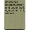 Deutsches Helicons erster und ander Theil; oder, Unterricht, wie ein . by Von Zesen Philipp