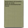 Deutschland Und Amerika; Briefe an Einen Deutsch-Amerikanischen Freund door Eugen K�Hnemann