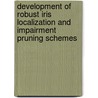 Development of Robust Iris Localization and Impairment Pruning Schemes door Sambit Bakshi