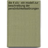 Die 4 A's - ein Modell zur Beschreibung der Persönlichkeitsstörungen by Benjamin Becker