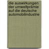 Die Auswirkungen der Umweltprämie auf die deutsche Automobilindustrie door Christian Biesecke