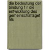 Die Bedeutung Der Bindung F R Die Entwicklung Des Gemeinschaftsgef Hls by Ilka Bengs