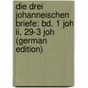 Die Drei Johanneischen Briefe: Bd. 1 Joh Ii, 29-3 Joh (German Edition) door Hermann Christia Düsterdieck Friedrich