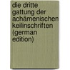 Die Dritte Gattung Der Achämenischen Keilinschriften (German Edition) door Abraham Stern Moriz