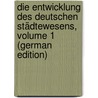 Die Entwicklung Des Deutschen Städtewesens, Volume 1 (German Edition) door Preuss Hugo