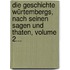 Die Geschichte Würtembergs, Nach Seinen Sagen Und Thaten, Volume 2...