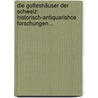 Die Gotteshäuser Der Schweiz: Historisch-antiquarishce Forschungen... door Arnold Nüscheler