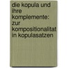 Die Kopula Und Ihre Komplemente: Zur Kompositionalitat in Kopulasatzen door Ljudmila Geist