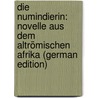 Die Numindierin: Novelle Aus Dem Altrömischen Afrika (German Edition) by Eckstein Ernst