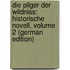 Die Pilger Der Wildniss: Historische Novell, Volume 2 (German Edition)