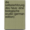 Die Selbsterhitzung des Heus: Eine Biologische Studie (German Edition) door Miehe Hugo