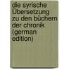 Die Syrische Übersetzung Zu Den Büchern Der Chronik (German Edition) door Fränkel Siegmund