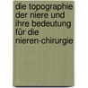 Die Topographie der Niere und ihre Bedeutung für die Nieren-chirurgie by Zondek Max