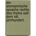 Die Alemannische Sprache Rechts Des Rheins Seit Dem Xiii. Jahrhundert.
