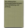Die elektrischen Kohlenglühfadenlampen: Ihre Herstellung und Prüfung by Weber Heinrich