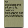 Die sociologische Erkenntnis. Positive Philosophie des socialen Lebens door Ratzenhofer