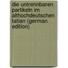 Die untrennbaren Partikeln im althochdeutschen Tatian (German Edition) by Purtscher Fridolin