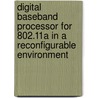 Digital Baseband Processor for 802.11a in a Reconfigurable Environment door Saba Zia