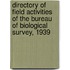Directory of Field Activities of the Bureau of Biological Survey, 1939