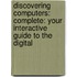 Discovering Computers: Complete: Your Interactive Guide to the Digital