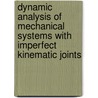 Dynamic Analysis of Mechanical Systems with Imperfect Kinematic Joints by Paulo Flores