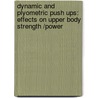 Dynamic and plyometric push ups: Effects on upper body strength /Power by Salvi Shah
