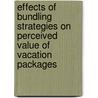 Effects Of Bundling Strategies On Perceived Value Of Vacation Packages door Yueying Xu