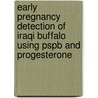Early Pregnancy Detection Of Iraqi Buffalo Using Pspb And Progesterone by Talal Abdulkareem