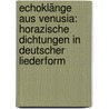 Echoklänge Aus Venusia: Horazische Dichtungen In Deutscher Liederform by Theodore Horace
